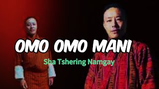 Omo Omo Mani  Sha Tshering Namgay [upl. by Oidale]