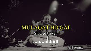 MULAQAT ho Gai  singer Nusrat Fateh Ali Khan slowed reverb song  AH remix 🎶 [upl. by Misty]