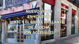 Experiencia sobre accesibilidad en el Bar el Brillante y El Restaurante KFC de Atocha Pro y contra [upl. by Ellehsad]