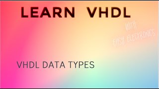 VHDL Data Types VHDL tutorial for beginners [upl. by Womack]