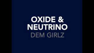 Oxide amp Neutrino  Dem Girlz Extended album version [upl. by Malena816]