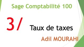 Sage comptablité 100 darija 3 Ajout des taux de taxes [upl. by Rufena]