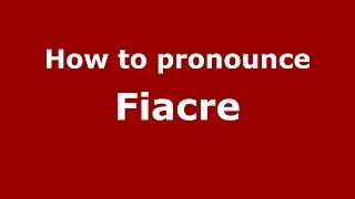 How to Pronounce Fiacre  PronounceNamescom [upl. by Lebazi]