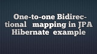 One To One Bidirectional Mapping in hibernate [upl. by Mihe]