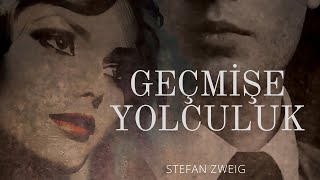 Geçmişe Yolculuk  Stefan Zweig Sesli Kitap  Tek Parça [upl. by Hal486]