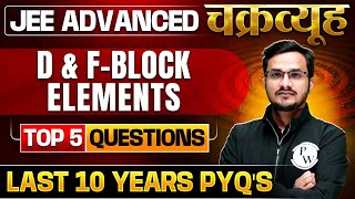 DampF Block Elements Toughest PYQs for IITJEE ADVANCED 2025  Chakravyuh Series [upl. by Nydroj277]