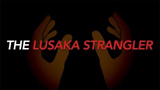 The Lusaka Strangler  Zambias World Record Serial Killer [upl. by Walden]