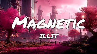 ILLIT  Magnetic ENG Lyrics [upl. by Nevin]