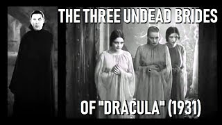 The Three Undead Brides Of quotDraculaquot Bela Lugosi 1931 [upl. by Brear643]