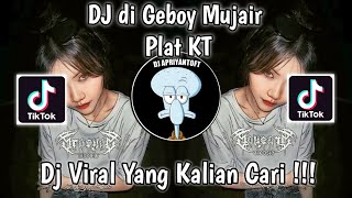 DJ DI GEBOY MUJAIR PLAT KT SOUND davvy VIRAL TIK TOK TERBARU 2023 YANG KALIAN CARI [upl. by Yseult219]