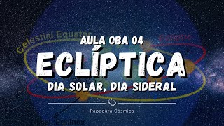 Eclíptica Dia Solar e Dia Sideral  OBA 2021  Aula 04 [upl. by Atinele75]