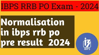 NORMALISATION IN IBPS RRB PO PRE RESULT 2024  IBPS RRB PO PRE RESULT 2024 [upl. by Siradal314]