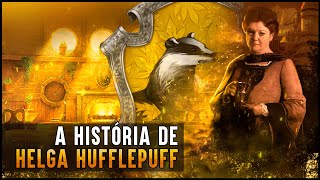 HOGWARTS UMA HISTÓRIA  HELGA HUFFLEPUFF [upl. by Hirasuna]