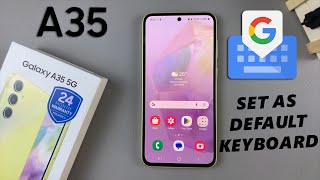 How To Set Google Keyboard Gboard As Default Keyboard On Samsung Galaxy A35 5G [upl. by Dias]