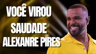 ALEXANDRE PIRES ALEXANDRE PIRES VOCÊ VIROU SAUDADE [upl. by Tnafni675]