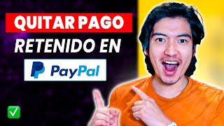 Como quitar PAGO RETENIDO en PAYPAL ✅ ¿Porque me retienen el dinero en PayPal 2024 [upl. by Mandych]