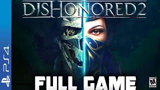 Dishonored 2 Full PS4 Gameplay Walkthrough  FULL GAME Longplay [upl. by Dicks]