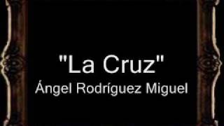 La Cruz  Ángel Rodríguez Miguel BM [upl. by Leland396]