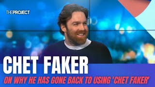 Chet Faker On Why He Has Gone Back To Using Chet Faker [upl. by Allecsirp]