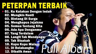 Peterpan Full Album Terbaik  12 Lagu Terbaik Sepanjang Masa  Ku Katakan Dengan IndahMungkin Nanti [upl. by Ahsiuqal]