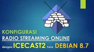 KONFIGURASI SERVER RADIO ONLINE DENGAN ICECAST 2 PADA DEBIAN 87 [upl. by Roede288]