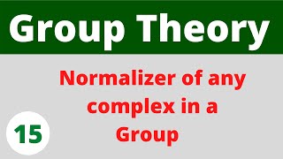 Normalizer of any complex in a group  Group Theory  Prof Khalid [upl. by Viridissa]