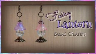 Fairy Lantern Bead Charms [upl. by Newol]