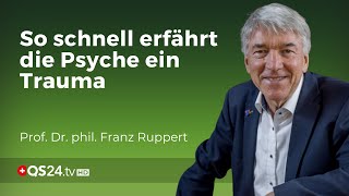 Traumata geschehen schneller als Sie denken  Erfahrungsmedizin  Prof Dr phil F Ruppert  QS24 [upl. by Gib782]