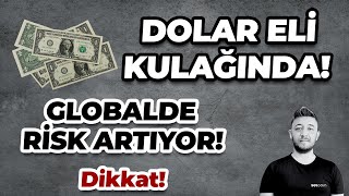 DOLAR ELİ KULAĞINDA  GLOBALDE RİSK ARTIYOR Dikkat [upl. by Aisenet]