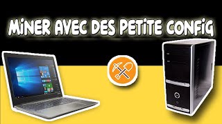 MINER DE LA CRYPTOMONNAIE AVEC NIMPORTE QUELLE PC quotpetite configquot [upl. by Ijar406]