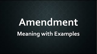 Amendment Meaning with Examples [upl. by Monafo]