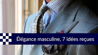 Élégance masculine  7 idées reçues [upl. by Kreager]