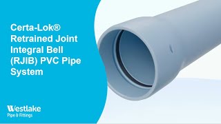 CertaLok®  Retrained Joint Integral Bell RJIB PVC Pipe System [upl. by Nyad272]