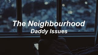 daddy issues  the neighbourhood lyrics [upl. by Christiane]