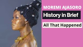 Moremi Ajasoro History in Brief All That Happened [upl. by Eiuqnimod]