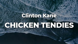 Clinton Kane  CHICKEN TENDIES LetraLyrics  Official Music Video [upl. by Anawt]