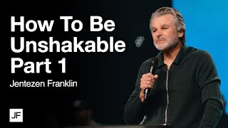 How To Be Unshakable Part 1  Jentezen Franklin [upl. by Bultman]