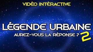 LÉGENDE URBAINE 2 Vidéo interactive [upl. by Nohcim635]