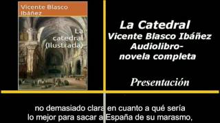 Audiolibro  La Catedral  Vicente Blasco Ibáñez  Presentación [upl. by Atirrehs]