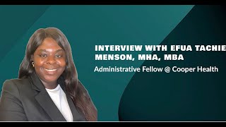 From Intern to Innovator Efua TachieMenson MHA MBA on Her Fellowship at Cooper Health [upl. by Lewellen]