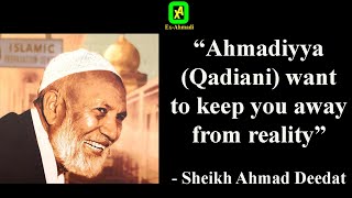 Ahmadiyya Qadiani wants to keep you away from reality  Sheikh Ahmad Deedat [upl. by Selda747]