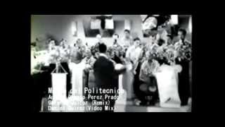 Mambo del Politecnico Gerardo Quiroz Remix  Damaso Perez Pradompg [upl. by Karylin676]