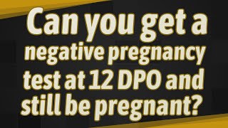 Can you get a negative pregnancy test at 12 DPO and still be pregnant [upl. by Jada]