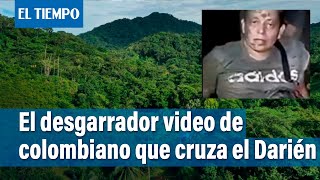 El desgarrador video de colombiano que cruza el Darién  El Tiempo [upl. by Mccallum799]