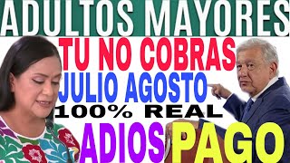 🥊TU NO COBRAS JULIO📆 AGOSTO SEPTIEMBRE 👿ADULTOS MAYORES🛑 PÉSIMA NOTICIA ADIÓS PAGO Y DEPÓSITO BYE💥 [upl. by Adnylg977]