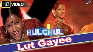 Lut Gayee HD Full Video Song  Hulchul  Akshaye Khanna Kareena Kapoor [upl. by Eclud130]