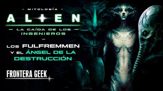 ALIEN  Los FULFREMMEN y el ÁNGEL de la DESTRUCCIÓN  Historia de los INGENIEROS Los PERFECCIONADOS [upl. by Boycie]