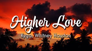 Kygo Whitney Houston  Higher Love Lyrics [upl. by Eliott]