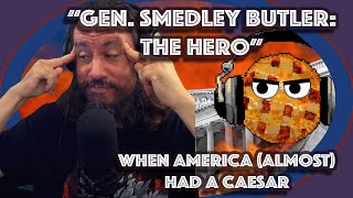 Vet Reacts  Gen Smedley Butler The Hero When America almost had a Caesar By DJ Peach Cobbler [upl. by Aicnerolf269]