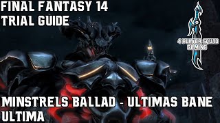 Final Fantasy 14  A Realm Reborn  The Minstrels Ballad  Ultimas Bane  Trial Guide [upl. by Eemak]